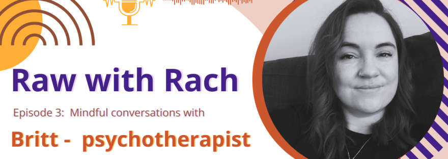 Podcast cover image for Raw with Rach Episode 3 featuring Britt, a psychotherapist and social worker, discussing the integration of essential oils into therapy